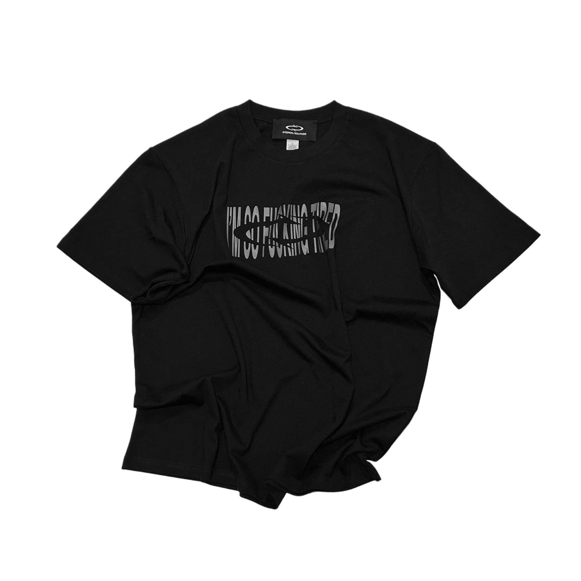 I'M SO FUCKING TIRED TEE BLACK